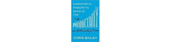 The Productivity Project by Chris Bailey